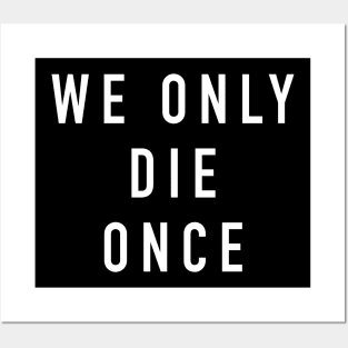 We only die once Posters and Art